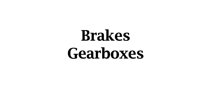 Brakes Gearboxes